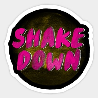 SHAKE DOWN 1 Sticker